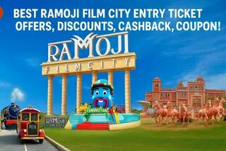 Best Ramoji Film City Entry Ticket Offers, Discounts, Cashback, Coupons