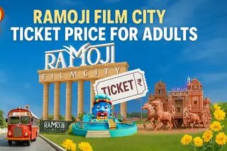 Ramoji Film City Ticket Price For Adults