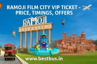 Ramoji Film City Vip Ticket - Price, Timings, Offers