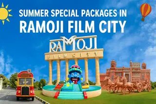 Summer Special Packages In Ramoji Film City