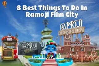 8 Best Things To Do In Ramoji Film City
